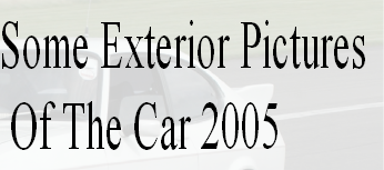 Some Exterior Pictures
 Of The Car 2005